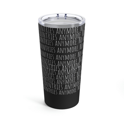 No Countries - Tumbler 20oz