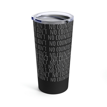 No Countries - Tumbler 20oz